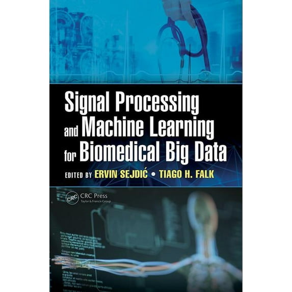 Signal Processing and Machine Learning for Biomedical Big Data, (Hardcover)