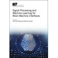 thumbnail image 1 of Signal Processing and Machine Learning for Brain-Machine Interfaces (Hardcover) by Toshihisa Tanaka, Mahnaz Arvaneh, 1 of 1