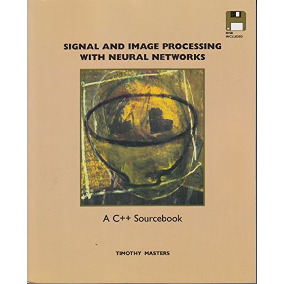 Pre-Owned Signal and Image Processing with Neural Networks: A C++ Sourcebook (Paperback) 0471049638 9780471049630