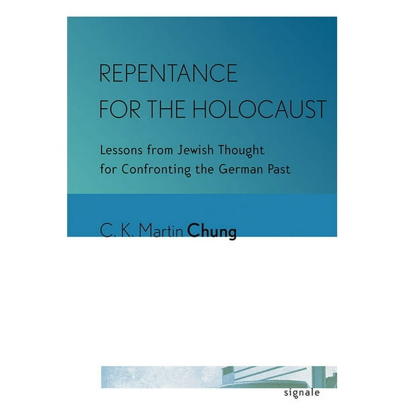 Signale: Modern German Letters, Cultures Repentance for the Holocaust: Lessons from Jewish Thought for Confronting the German Past, (Paperback)