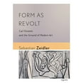 thumbnail image 1 of Pre-Owned Signale: Modern German Letters, Cultures, and Thought: Form as Revolt : Carl Einstein and the Ground of Modern Art (Hardcover), 1 of 1