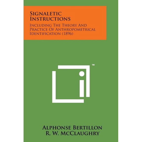 Signaletic Instructions: Including the Theory and Practice of Anthropometrical Identification (1896) Paperback