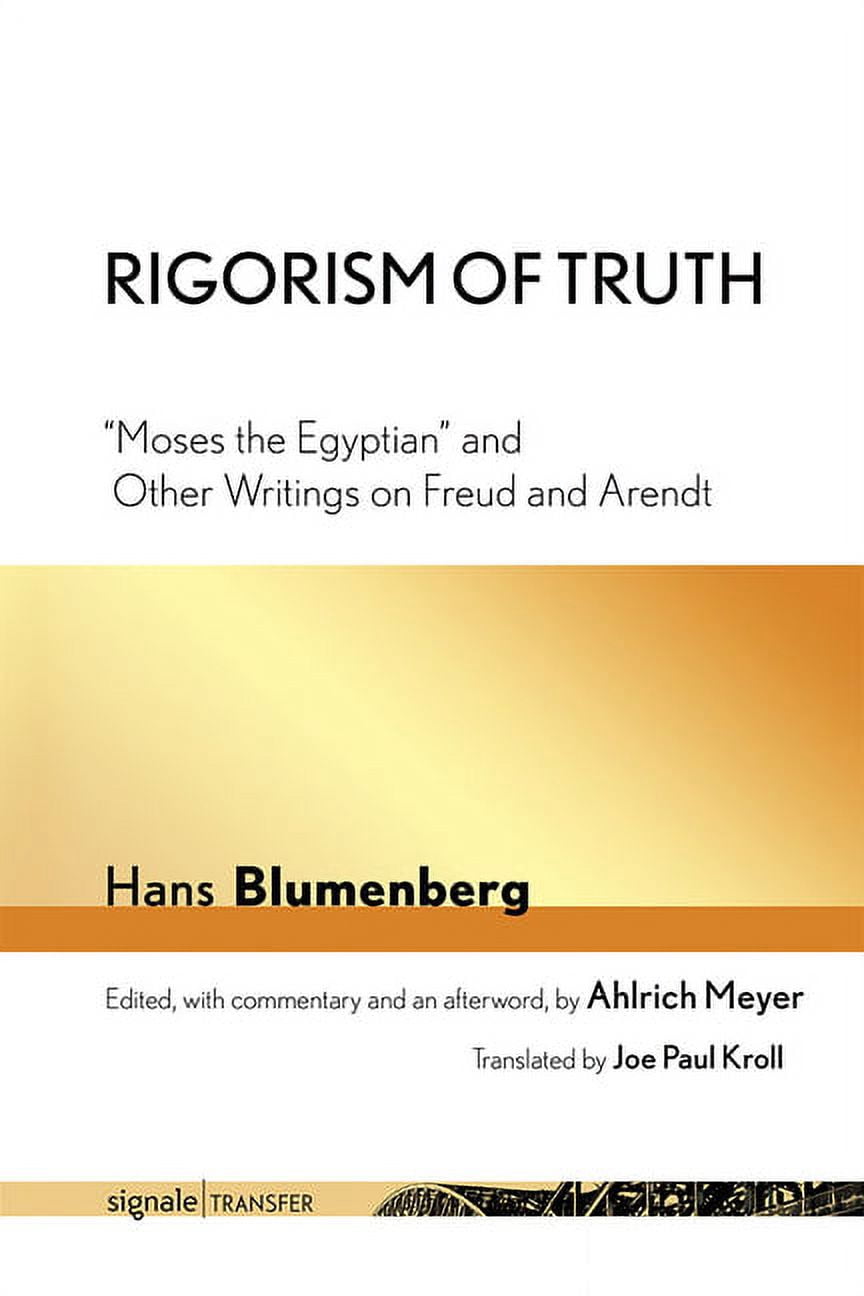 Signaletransfer: German Thought in Trans Rigorism of Truth: Moses the Egyptian and Other Writings on Freud and Arendt, (Paperback)