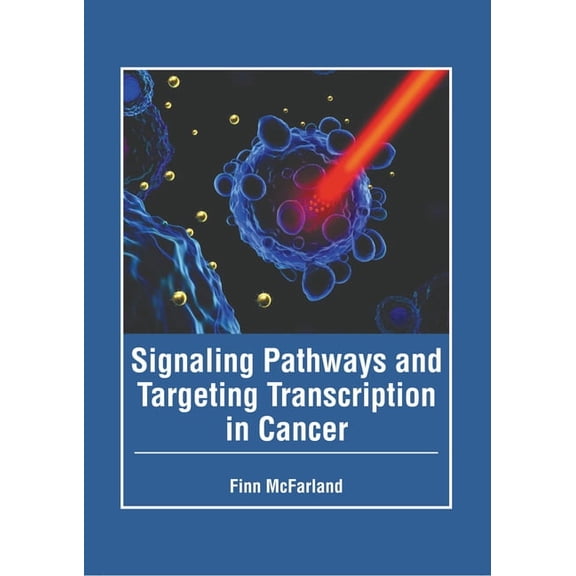 Signaling Pathways and Targeting Transcription in Cancer, (Hardcover)