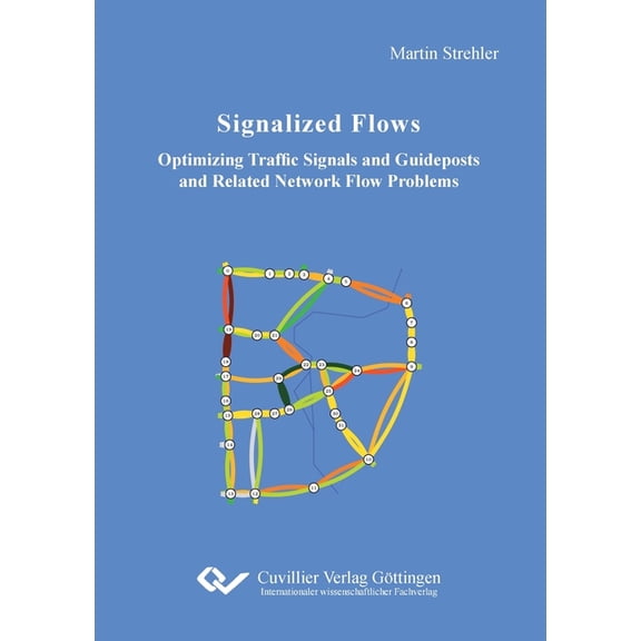 Signalized Flows. Optimizing Traffic Signals and Guideposts and Related Network Flow Problems, (Paperback)