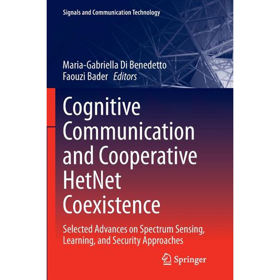 Signals and Communication Technology Cognitive Communication and Cooperative Hetnet Coexistence: Selected Advances on Spectrum Sensing, Learning, and Securit, (Paperback)