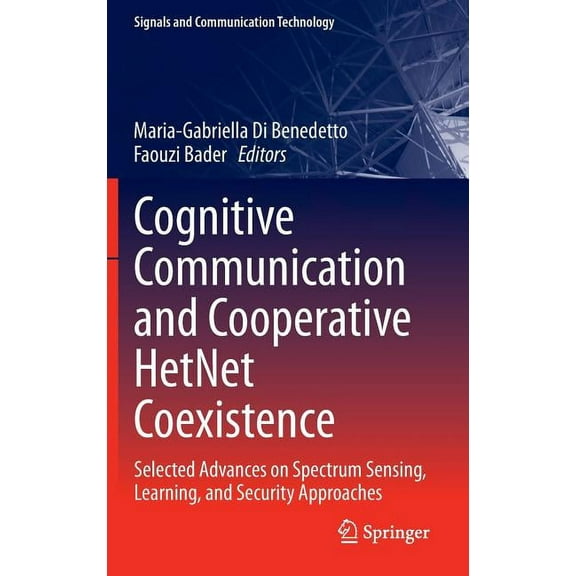 Signals and Communication Technology Cognitive Communication and Cooperative Hetnet Coexistence: Selected Advances on Spectrum Sensing, Learning, and Securit, (Hardcover)