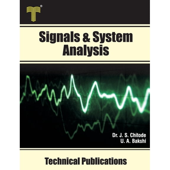 Signals & System Analysis: Fourier Transform, Laplace Transform, z- Transform, State Variable Analysis, (Paperback)