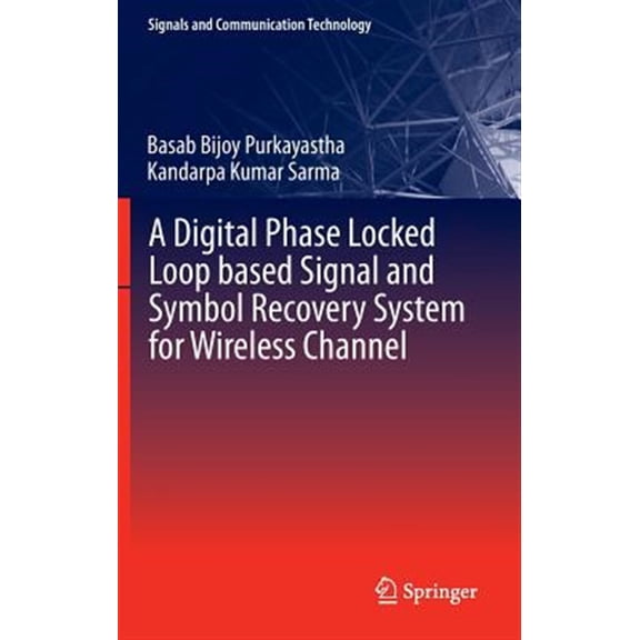 Pre-Owned Signals and Communication Technology: A Digital Phase Locked Loop Based Signal and Symbol Recovery System for Wireless Channel (Hardcover)