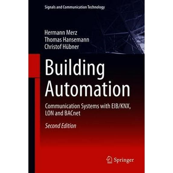 Pre-Owned Signals and Communication Technology: Building Automation: Communication Systems with Eib/Knx, Lon and Bacnet (Hardcover)