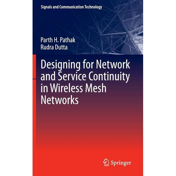 Signals and Communication Technology Designing for Network and Service Continuity in Wireless Mesh Networks, (Hardcover)
