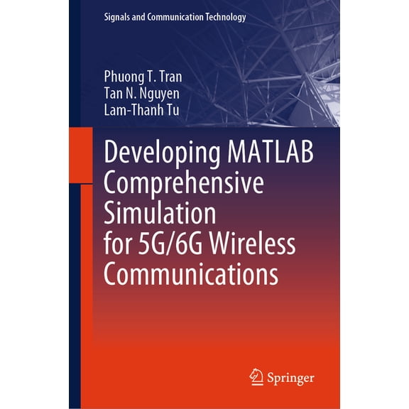 Signals and Communication Technology Developing MATLAB Comprehensive Simulation for 5g/6g Wireless Communications, (Hardcover)