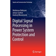Signals and Communication Technology Digital Signal Processing in Power System Protection and Control, Hardcover