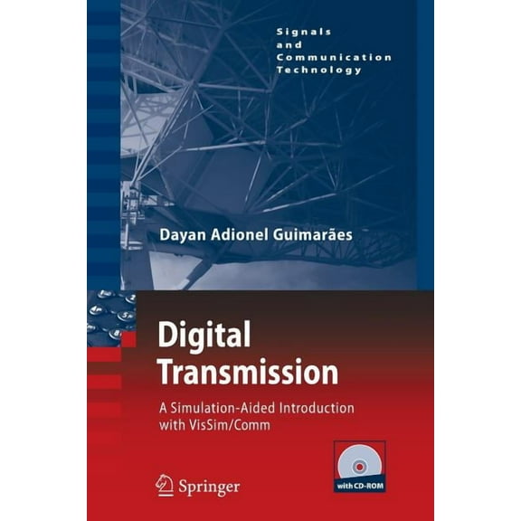 Signals and Communication Technology Digital Transmission: A Simulation-Aided Introduction with Vissim/Comm, (Paperback)