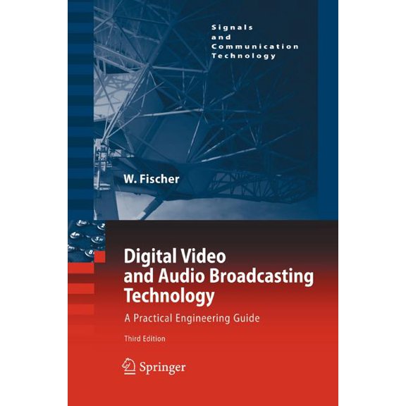Signals and Communication Technology Digital Video and Audio Broadcasting Technology: A Practical Engineering Guide, (Paperback)
