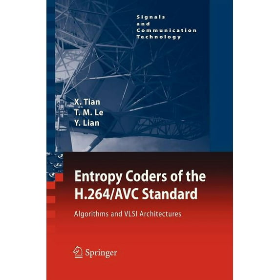 Signals and Communication Technology Entropy Coders of the H.264/Avc Standard: Algorithms and VLSI Architectures, (Paperback)