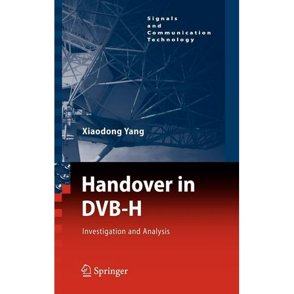 Signals and Communication Technology Handover in Dvb-H: Investigations and Analysis, (Hardcover)