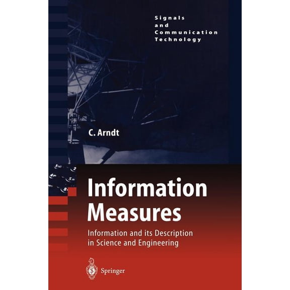 Signals and Communication Technology Information Measures: Information and Its Description in Science and Engineering, (Paperback)