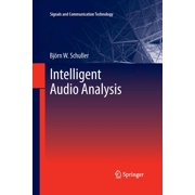 Signals and Communication Technology Intelligent Audio Analysis, Paperback