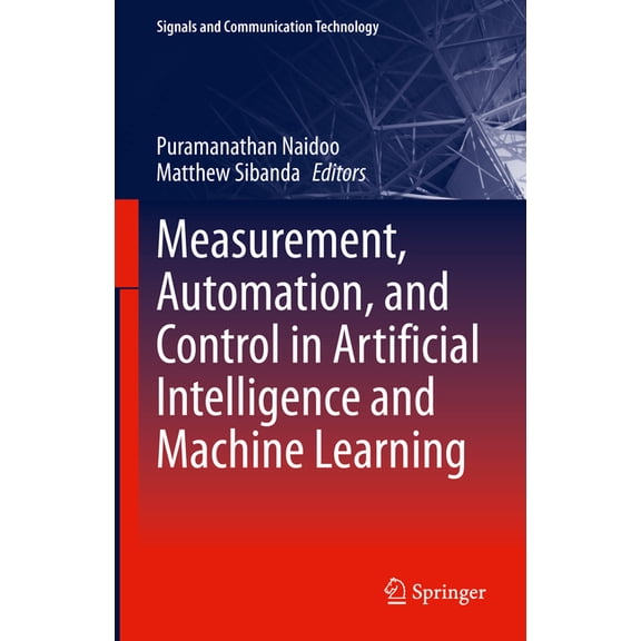 Signals and Communication Technology Measurement, Automation, and Control in Artificial Intelligence and Machine Learning, (Hardcover)