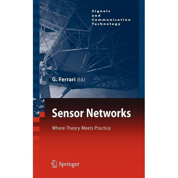 Signals and Communication Technology Sensor Networks: Where Theory Meets Practice, (Hardcover)