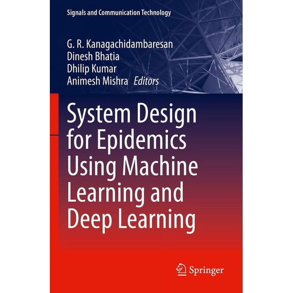 Signals and Communication Technology System Design for Epidemics Using Machine Learning and Deep Learning, (Paperback)
