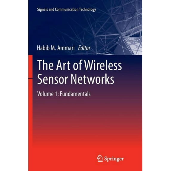Signals and Communication Technology The Art of Wireless Sensor Networks: Volume 1: Fundamentals, (Paperback)