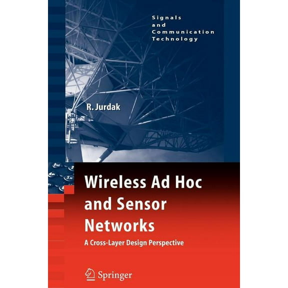 Signals and Communication Technology Wireless AD Hoc and Sensor Networks: A Cross-Layer Design Perspective, (Paperback)