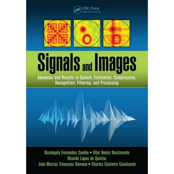 Signals and Images: Advances and Results in Speech, Estimation, Compression, Recognition, Filtering, and Processing, (Hardcover)