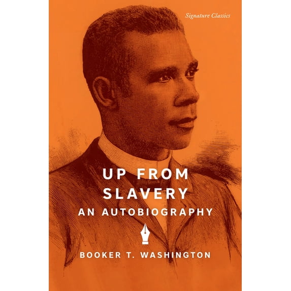 Signature Editions Up from Slavery: An Autobiography, (Paperback)