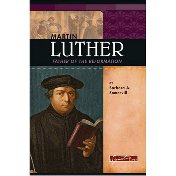 Pre-Owned Signature Lives (Hardcover): Martin Luther: Father of the Reformation (Hardcover)