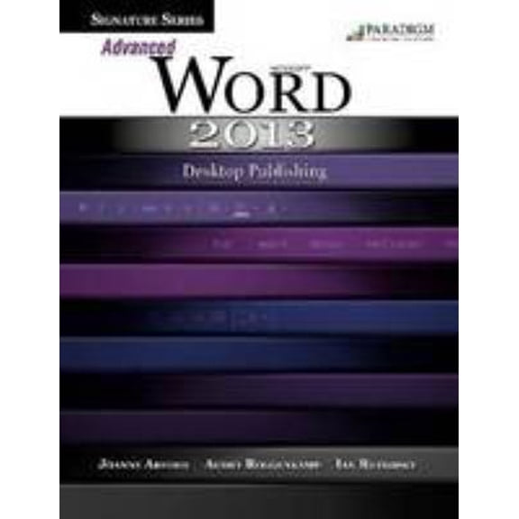 Pre-Owned Signature Series: Advanced Microsoft Word 2013: Desktop Publishing (Paperback) 0763852112 9780763852115