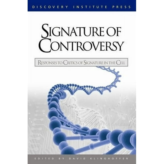 Signature of Controversy : Responses to Critics of Signature in the Cell (Paperback)