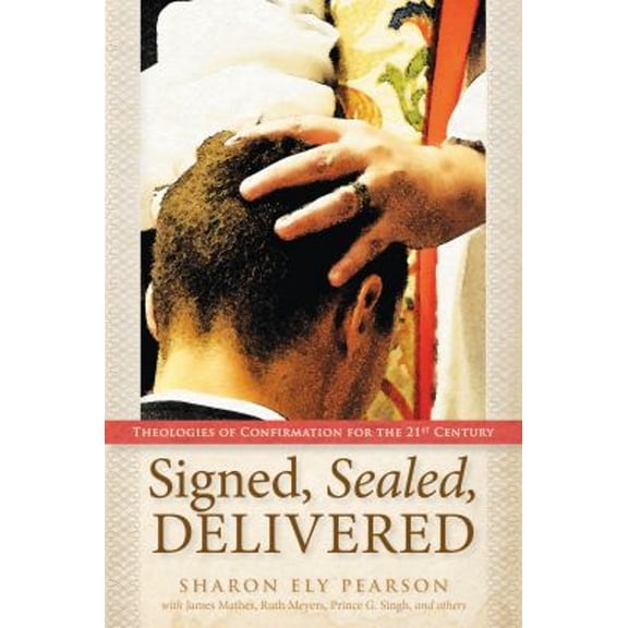 Pre-Owned Signed, Sealed, Delivered: Theologies of Confirmation for the 21st Century, 9780819228918, 0819228915, Paperback,