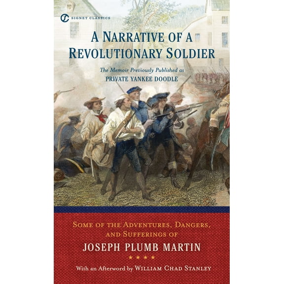 Signet Classics A Narrative of a Revolutionary Soldier: Some Adventures, Dangers, and Sufferings of Joseph Plumb Martin, (Paperback)