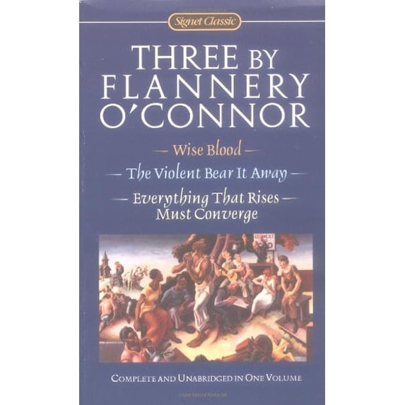 Pre-Owned Three by Flannery O'Connor: Wise Blood/The Violent Bear It Away/Everything That Rises Must Converge (Mass Market Paperback) 0451525140 9780451525147