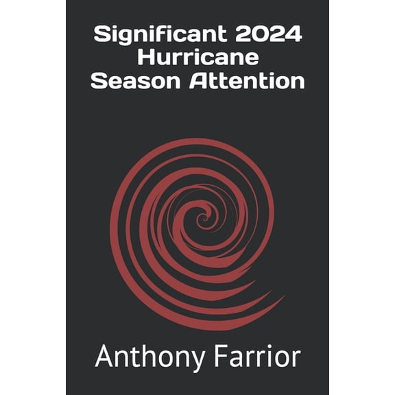 Significant 2024 Hurricane Season Attention, (Paperback)
