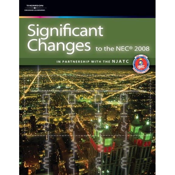 Pre-Owned Significant Changes to the NEC 2008 Edition (Significant Changes to the National Electrical Code (NEC)) (Paperback) 1418067474 9781418067472