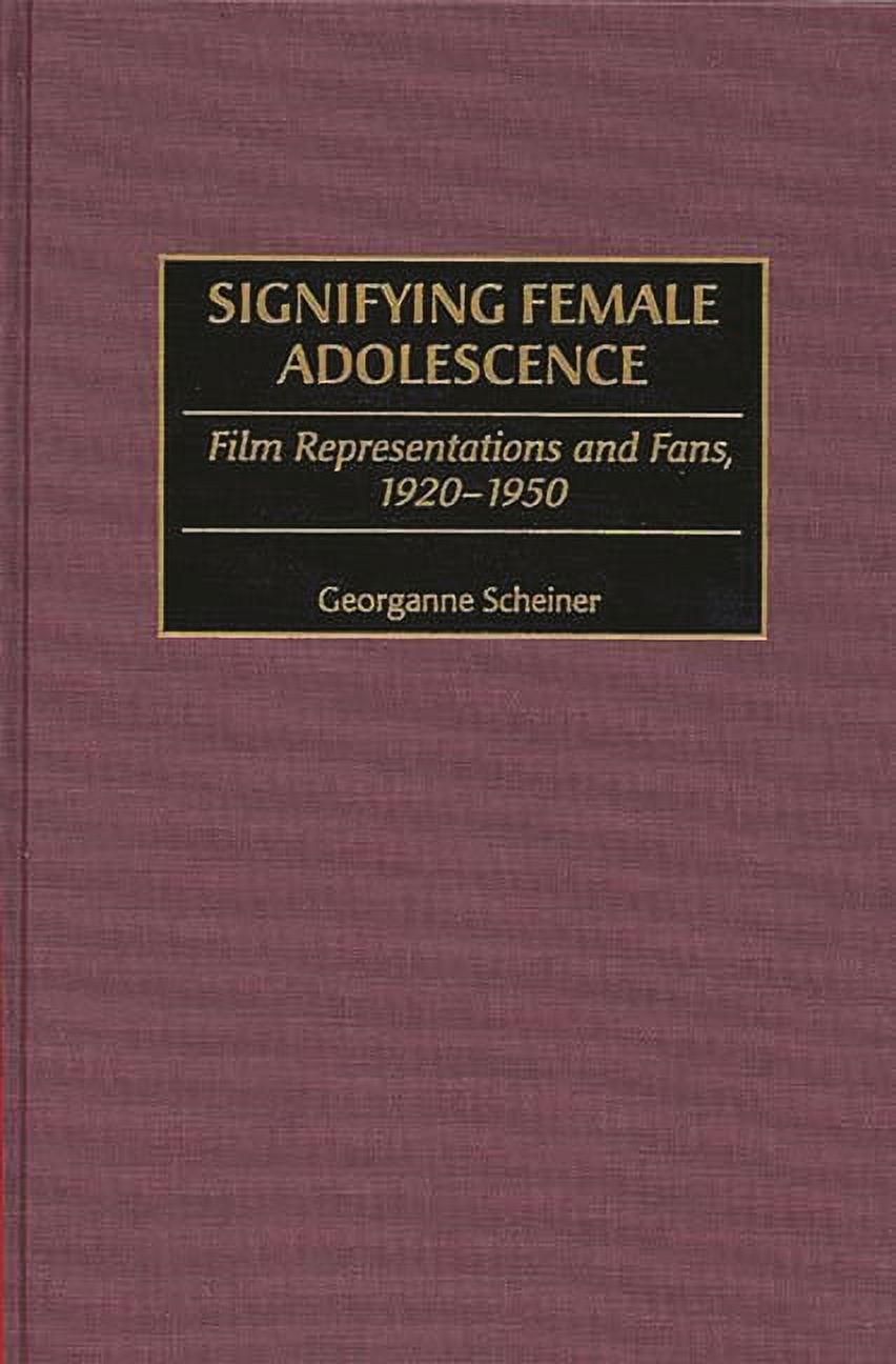 Signifying Female Adolescence: Film Representations and Fans, 1920-1950, (Hardcover)