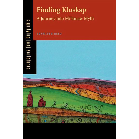 Signifying (On) Scriptures Finding Kluskap: A Journey Into Mi'kmaw Myth, Book 2, (Hardcover)