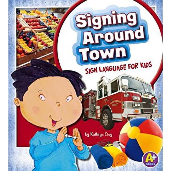 Pre-Owned Signing Around Town: Sign Language for Kids (Unknown) 1620650533 9781620650530