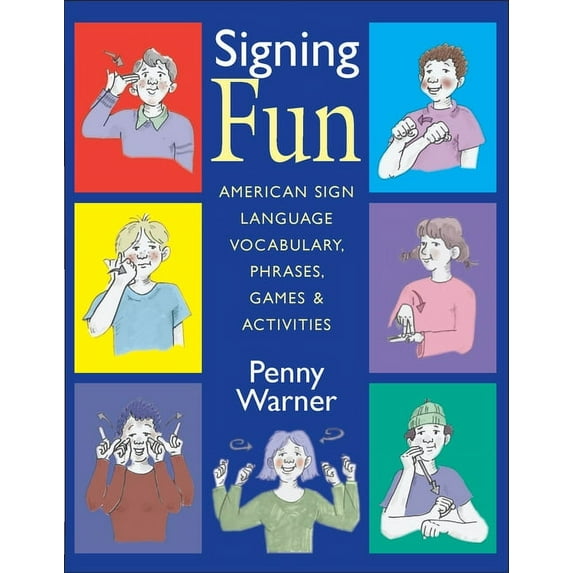 Signing Fun: American Sign Language Vocabulary, Phrases, Games, and Activities, (Paperback)