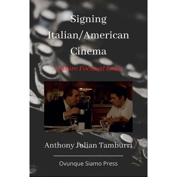 Signing Italian/American Cinema: A More Focused Look  Paperback  Anthony Julian Tamburri