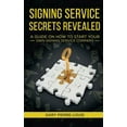 thumbnail image 1 of Signing Service Secrets Revealed: A Guide On How To Start Your Own Signing Service Service Company, (Hardcover), 1 of 1