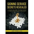 thumbnail image 1 of Signing Service Secrets Revealed: A Guide on How to Start Your Own Signing Service Service Company, (Paperback), 1 of 1