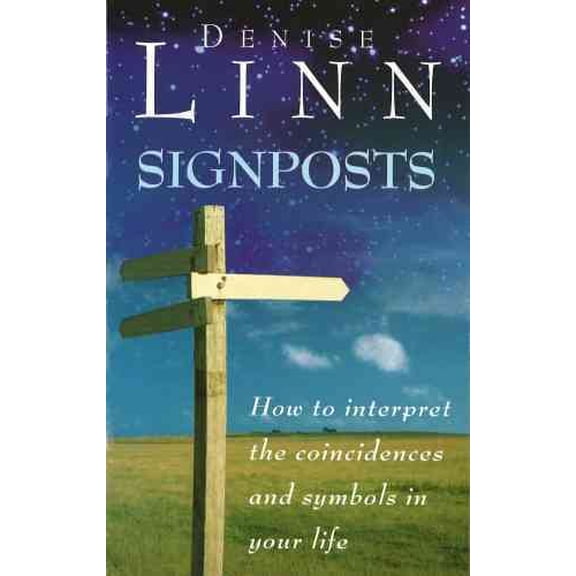 Signposts : The Universe Is Whispering to You