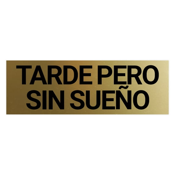 Signs ByLITA Basic Tarde Pero Sin Sueño Sign (Brushed Gold) - Small