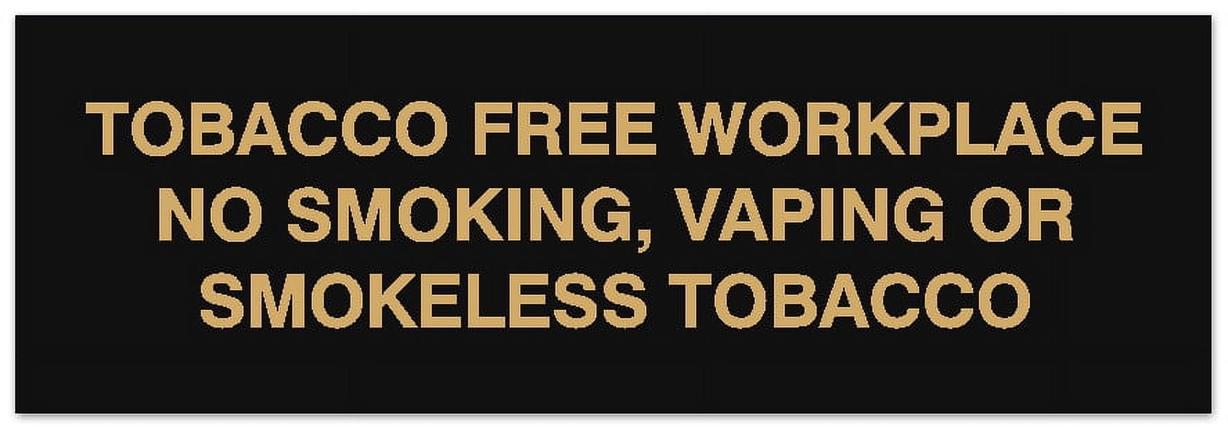 tobacco free workplace signs Signs ByLITA Basic Tobacco Free Workplace No smoking, vaping or smokeless  tobacco Sign - Laser-Engraved Lettering | Durable ABS Plastic | Vibrant  Colors | Powerful Foam Tape (Black Gold) - Medium