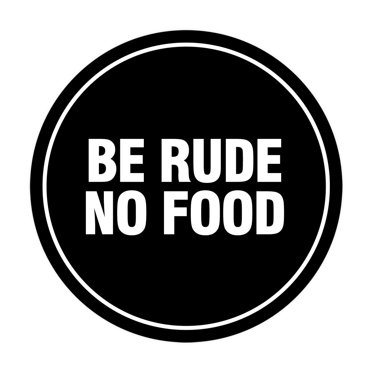 Signs ByLITA Circle Be Rude No Food Sign (Black) - Small