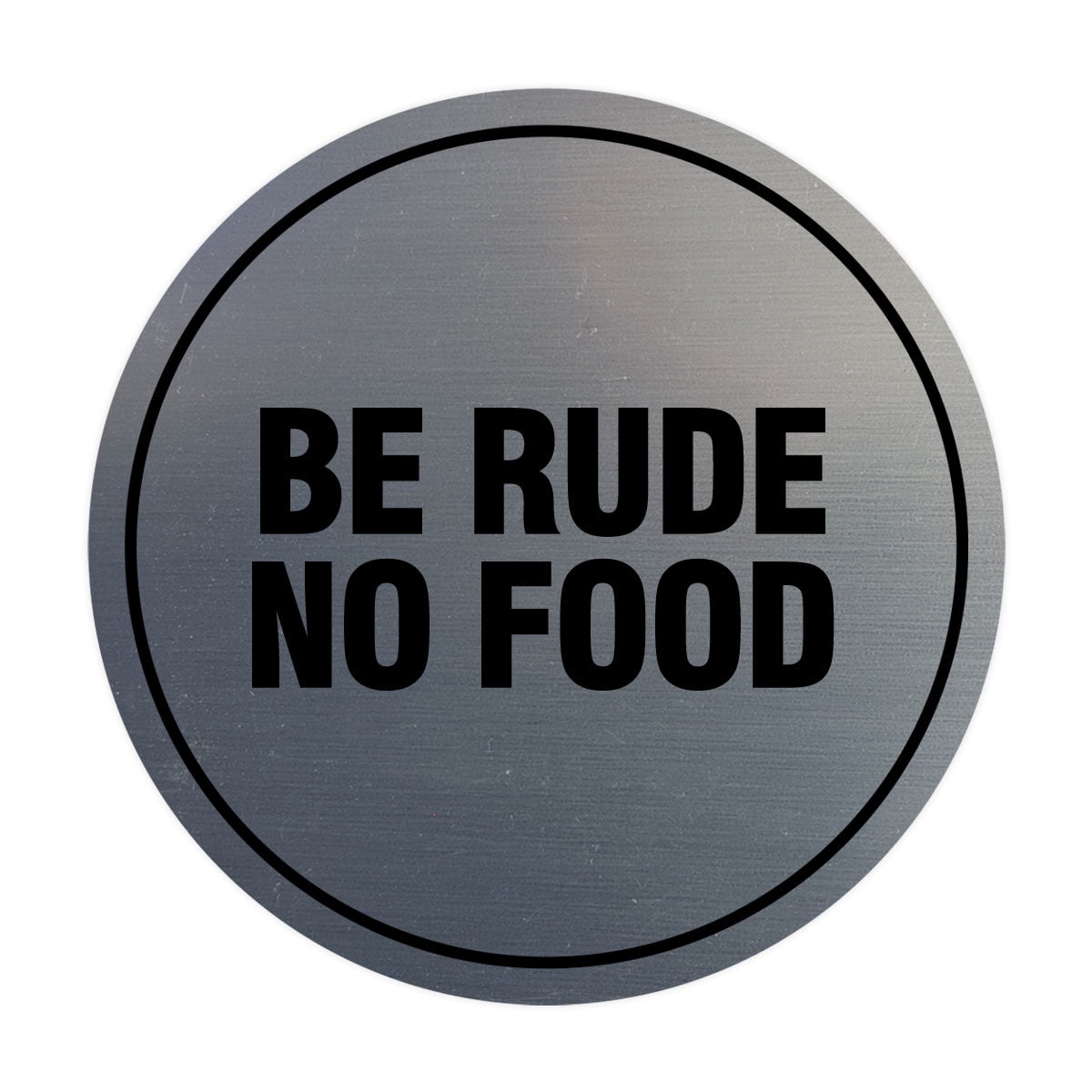 Signs ByLITA Circle Be Rude No Food Sign (Brushed Silver) Small